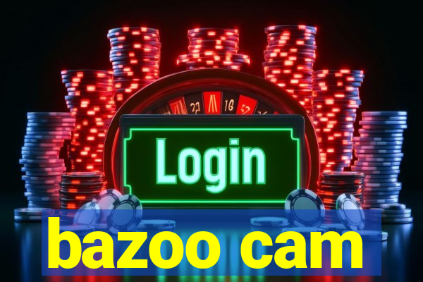 bazoo cam